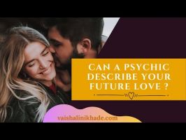 Vaishali Nikhade on Can a psychic describe your future love ?