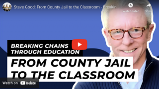 Steve Good: From County Jail to the Classroom - Breaking Chains Through Education