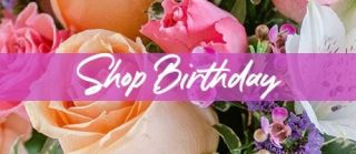 Birthday Flowers Shop Now >