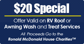 $20 Special - Offer Valid on RV Roof or Awning Wash and Treat Services, All Proceeds Go to the Ronald McDonald House Charities
